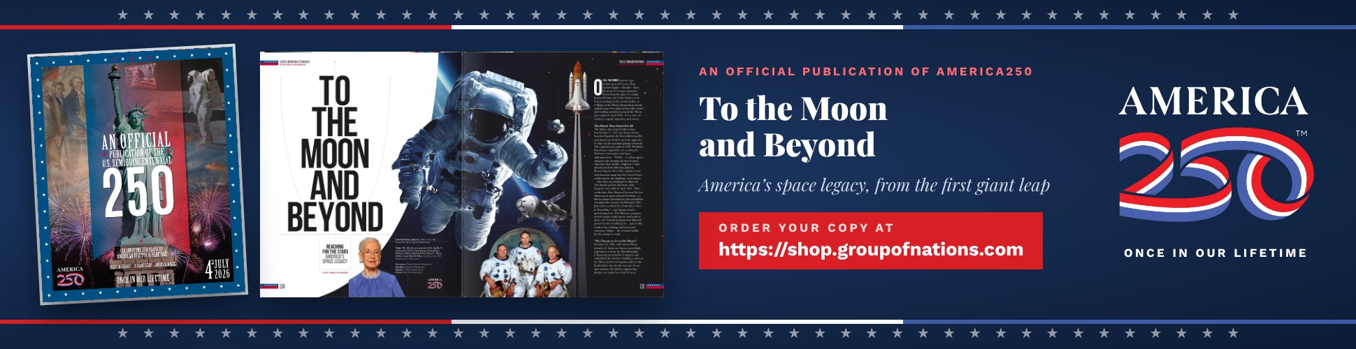 An Official Publication of America250. To the Moon and Beyond: America’s space legacy. Order your copy at shop.groupofnations.com